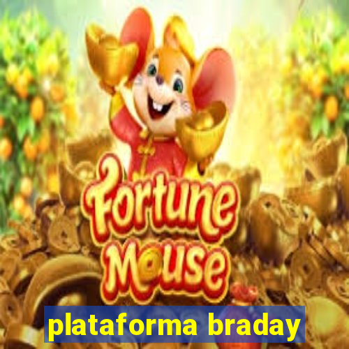 plataforma braday